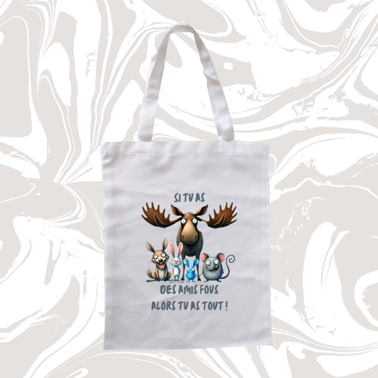 👉 Tote bag humour amitié – "Si tu as des amis fous, alors tu as tout !" 🎉