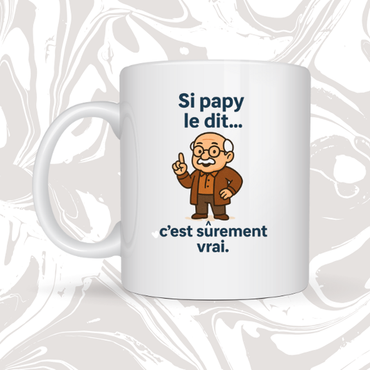 👉 Mug humour Papy – "Si papy le dit, c’est sûrement vrai"